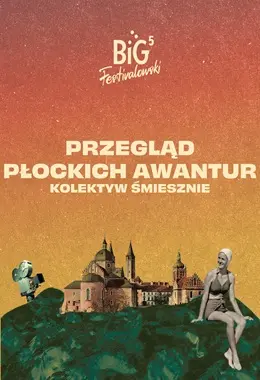 Big Festivalowski: IMPROWIZACJA NA ŻYWO - Przegląd Płockich Awantur
